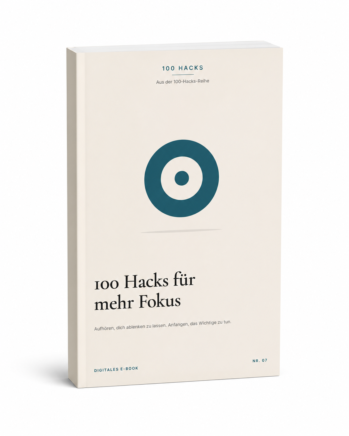 100 Hacks für mehr Fokus - Aufhören, dich ablenken zu lassen. Anfangen, das Wichtige zu tun.