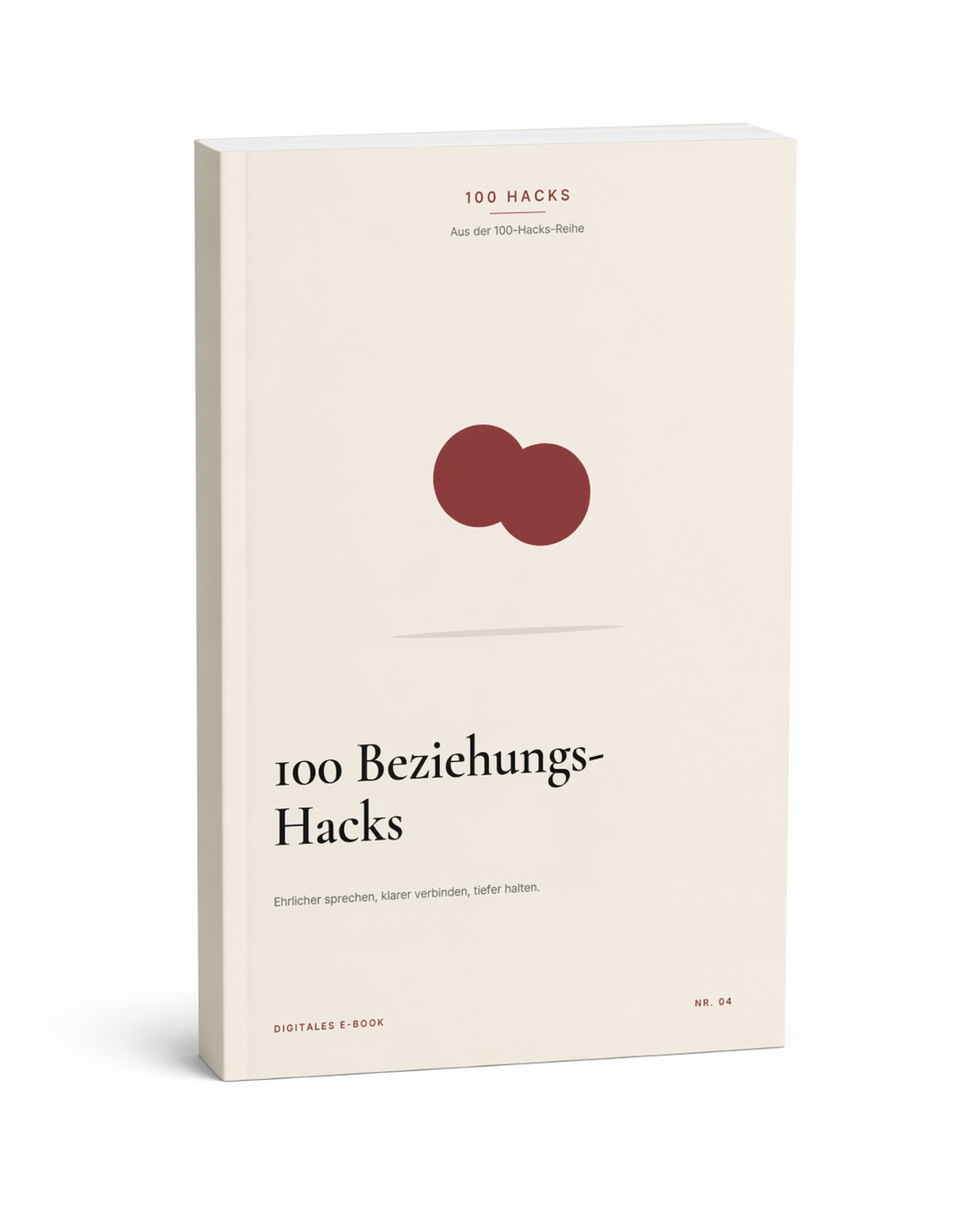 100 Beziehungs-Hacks für Partnerschaft, Freundschaft und Familie