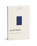 100 KI-Hacks, die dir Stunden sparen – Das Praxisbuch für Alltag, Beruf und Business