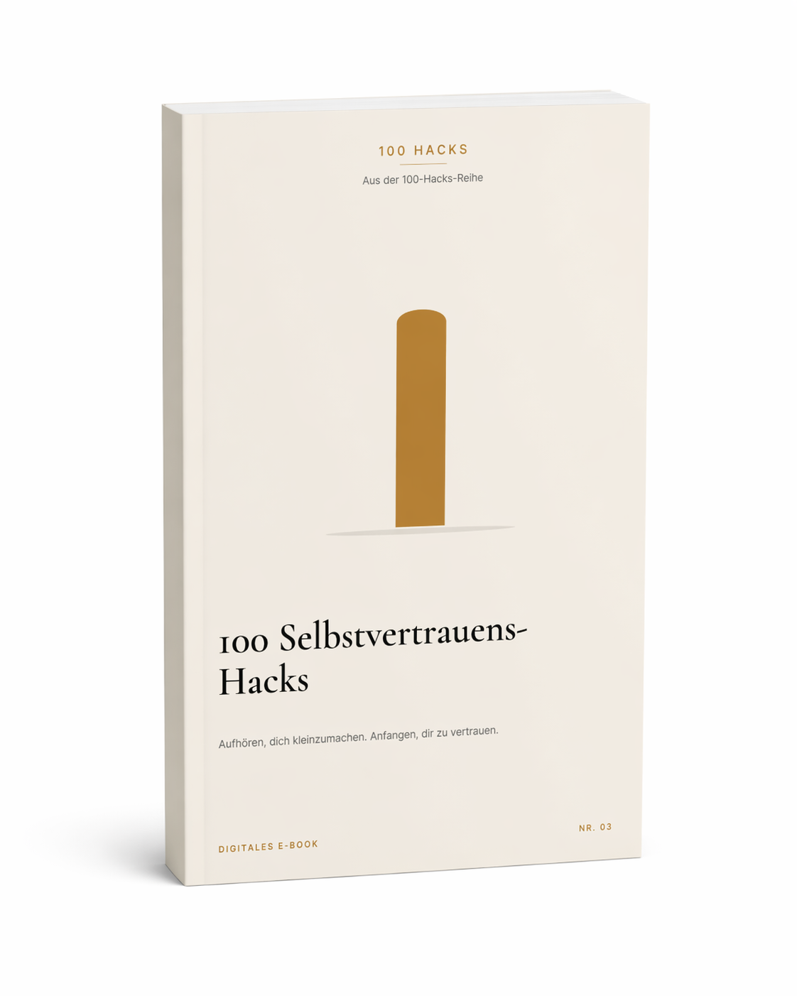 100 Selbstvertrauens Hacks-Für mehr Selbstvertrauen in Beruf, Beziehungen und Alltag