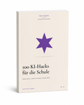100 KI-Hacks für die Schule:Besser lernen, schneller verstehen, weniger Stress.